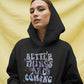 Better Things Are Coming Unisex Hoodie