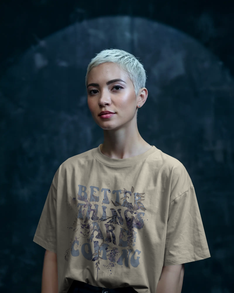 Better Things Are Coming Unisex  Oversized T-Shirt